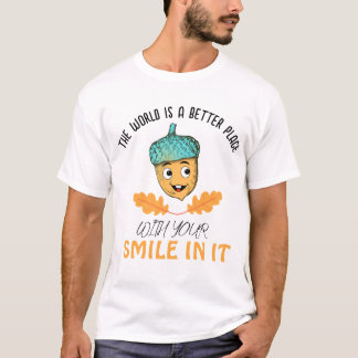 "Wereld beter met je glimlach" Lachende eikel T-shirt