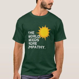Wereld Heeft Empathie T-shirt nodig - donker