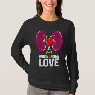 Wereld Nier Dag Wanneer Urine Liefde Nierziekte Wa T-shirt