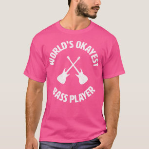 Wereld Okayest Bass Player But Guitar T-shirt