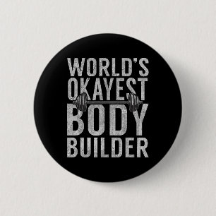 Wereld Okayest Body Builder Funny Gym Workout Body Ronde Button 5,7 Cm