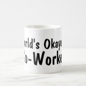 Wereld Okayest Co Worker | Funny Coffee Mok (Center)
