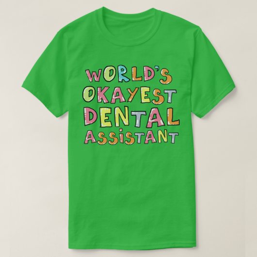 Wereld Okayest Dental Assistant Gift Idea T-shirt (Design voorkant)