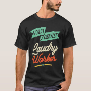 Wereld Okayest Laudry Worker T-shirt
