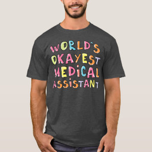 Wereld Okayest Medical Assistant Gift Idea T-shirt