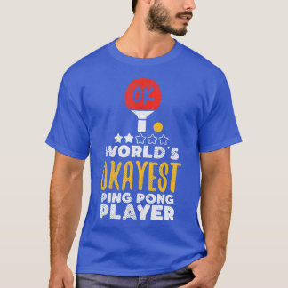 Wereld Okayest Ping Pong Player Funny Table Tennis T-shirt