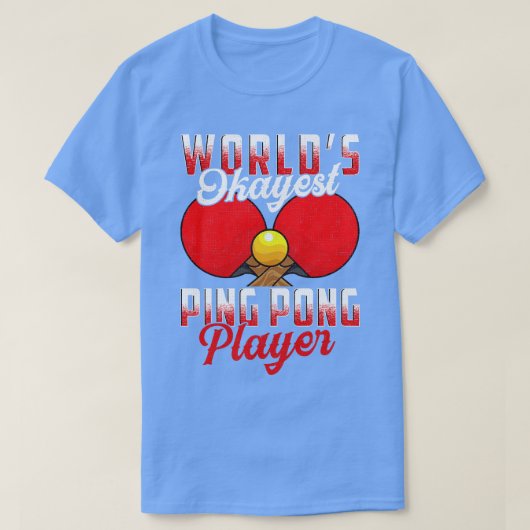 Wereld Okayest Ping Pong Player Pun Table Tennis T-shirt (Design voorkant)