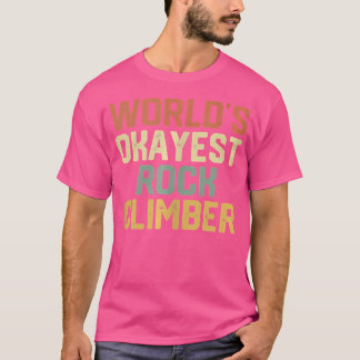 Wereld Okayest Rock Climber Grappige Rock klimmen T-shirt