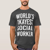 Wereld Okayest Social Worker Funny T Best Gift T-shirt (Voorkant)