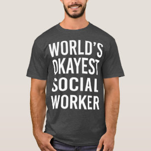Wereld Okayest Social Worker Funny T Best Gift T-shirt