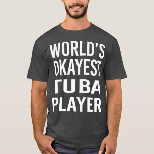 Wereld Okayest Tuba Player Funny Best Music T-shirt