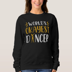 Wereld Okayste Danser Ballet Dansen Danser Trui