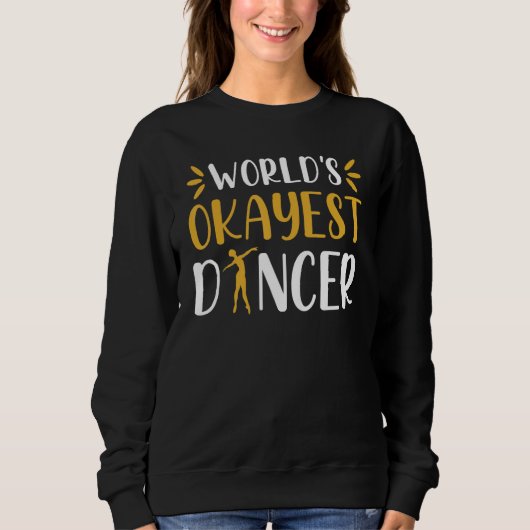 Wereld Okayste Danser Ballet Dansen Danser Trui (Voorkant)