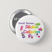 Wereldberoemde Sticker Collector Ronde Button 5,7 Cm (Voorkant /achterkant)
