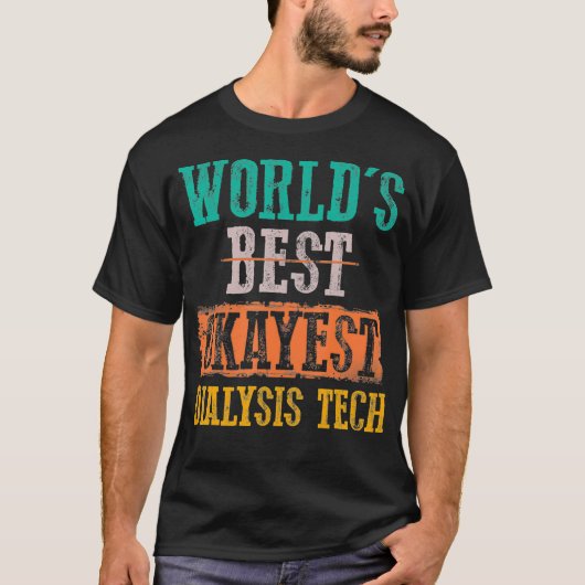 Werelden Beste Okayest Dialyse Tech Grappig T-shirt (Voorkant)