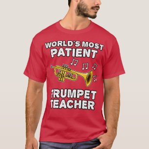 Werelden meest geduldige trompet leraar trompettis t-shirt