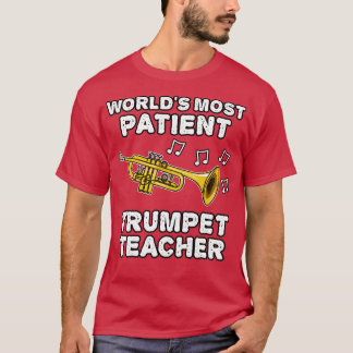 Werelden meest geduldige trompet leraar trompettis t-shirt