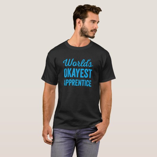 werelden Okayest Apprentice Sarcastic the Best Int T-shirt (Voorkant volledig)