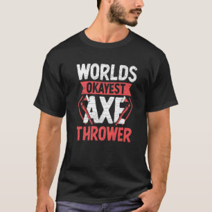 werelden Okayest Ax Thrower Throwing T-shirt