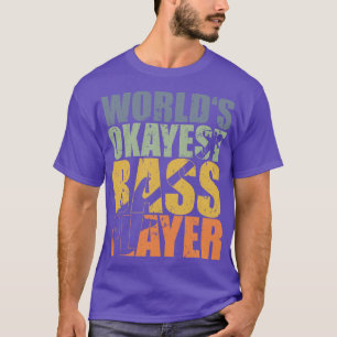 WERELDEN OKAYEST BASSPELER grappige bassist cadeau T-shirt