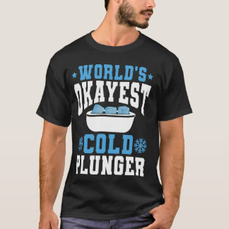 Werelden Okayest Cold Plunger Ice Bath T-shirt