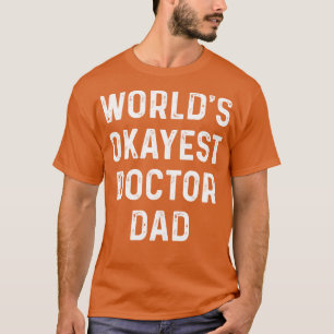 Werelden Okayest Dokter Papa Dokter Gift Dokter T T-shirt