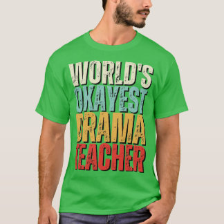 Werelden Okayest Drama Leraar Gift Idee 2 T-shirt