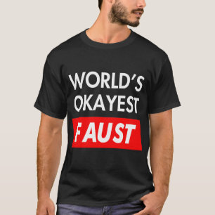 Werelden Okayest Faust T-shirt