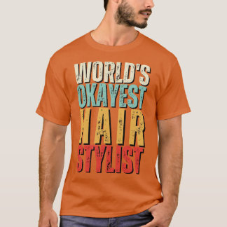 Werelden Okayest Hair Stylist Gift Idee Grappig Ha T-shirt