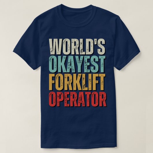 Werelden Okayest heftruck operator grappige heftru T-shirt (Design voorkant)