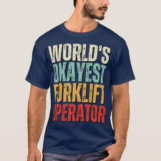 Werelden Okayest heftruck operator grappige heftru T-shirt