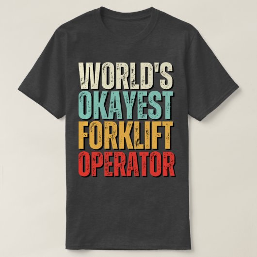 Werelden Okayest heftruck operator grappige heftru T-shirt (Design voorkant)
