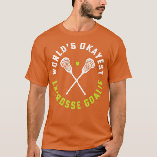Werelden Okayest Lacrosse Goalie Meisjes Lacrosse T-shirt