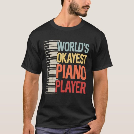 Werelden Okayest Piano Player Keyboardists Muzikan T-shirt (Voorkant)