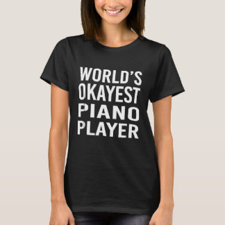 Werelden Okayest Piano Speler Grappig T-shirt Best