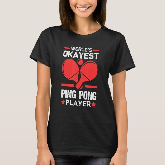 werelden Okayest Ping Ping Ping Pong Player T-shirt (Voorkant)