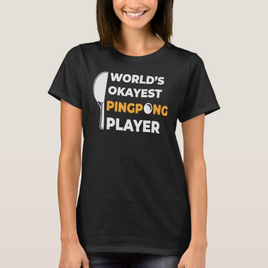 werelden Okayest Ping Ping Ping Pong Player T-shirt (Voorkant)