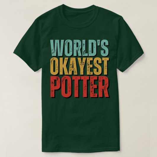 Werelden Okayest Potter Aardewerk Keramiek Grappig T-shirt (Design voorkant)
