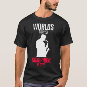 Werelden Okayest Saxofonist Saxofonist T-shirt