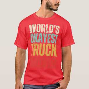 werelden Okayest vrachtwagenchauffeur Vrachtwagenc T-shirt
