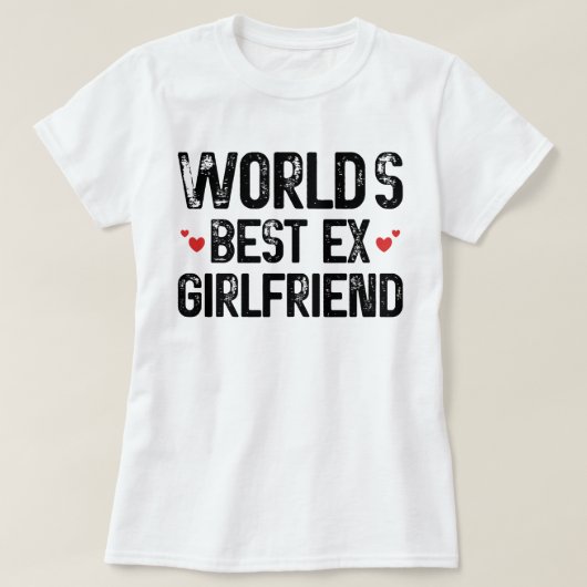 Werelds Beste Ex-Vriendin Funny Zeggen Verjaardag  T-shirt (Design voorkant)