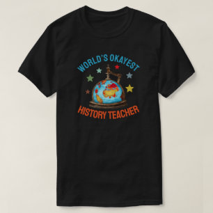 Werelds Beste Geschiedenisleraar (Oké, Dat Is Hij T-shirt