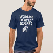 Werelds Okayest Golfer grappig shirt (Voorkant)
