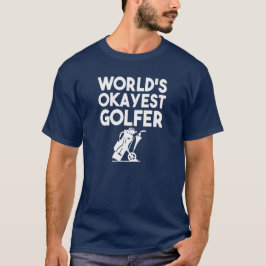 Werelds Okayest Golfer grappig shirt