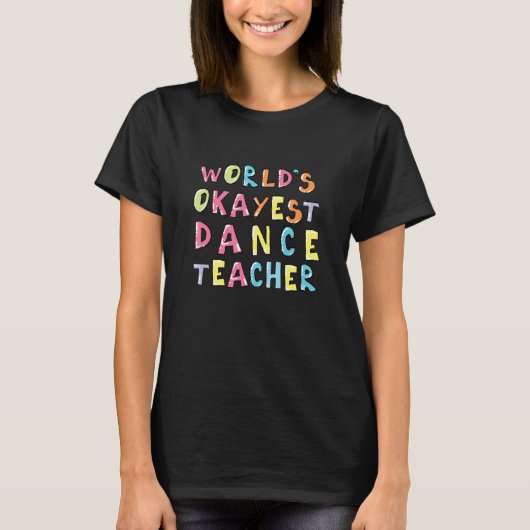 Werelds Okéste Dansleraar Collega Idee T-shirt (Voorkant)