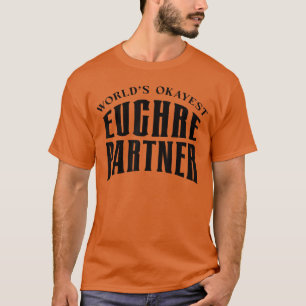 Werelds Okéste Euchre Partner Grappige Kaartspel S T-shirt