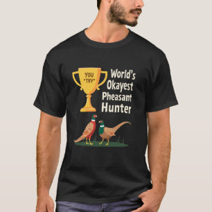 Werelds Okéste Fazantenjager Grap Upland Jagen T-shirt