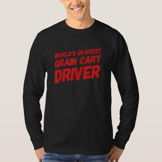 Werelds Okéste Graanwagen Bestuurder Fun Farming T-shirt (Voorkant)