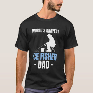 Werelds Okéste Ijsvisser Vader Vaderdag Ijs Vissen T-shirt