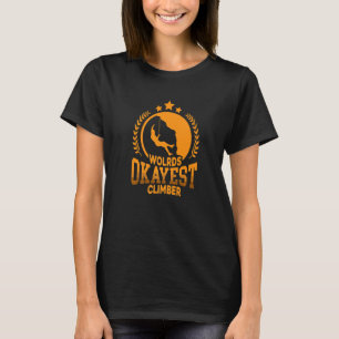 Werelds Okéste Klimmer Boulderen Klimmer Rots bekl T-shirt